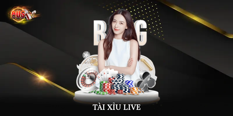 Tài Xỉu Live
